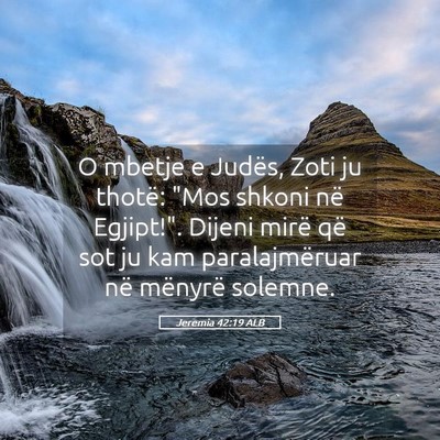 Picture 05 - Jeremia 42:19 ALB - O mbetje e Judës, Zoti ju thotë: 