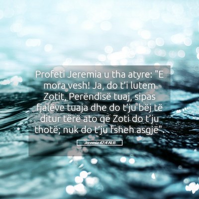 Picture 05 - Jeremia 42:4 ALB - Profeti Jeremia u tha atyre: 
