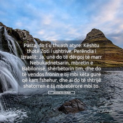 Picture 05 - Jeremia 43:10 ALB - Pastaj do t’u thuash atyre: Kështu thotë Zoti - Bible Verse Picture