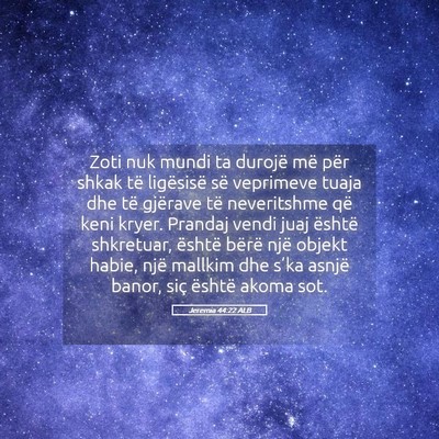 Picture 05 - Jeremia 44:22 ALB - Zoti nuk mundi ta durojë më për shkak të - Bible Verse Picture
