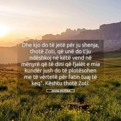 Picture 05 - Jeremia 44:29 ALB - Dhe kjo do të jetë për ju shenja, thotë Zoti, - Bible Verse Picture