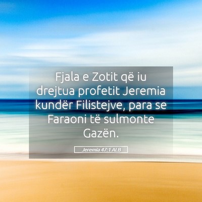 Picture 05 - Jeremia 47:1 ALB - Fjala e Zotit që iu drejtua profetit Jeremia - Bible Verse Picture