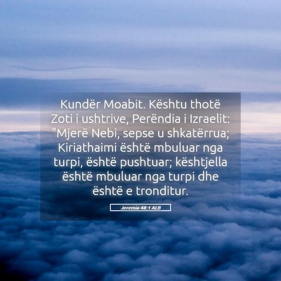 Picture 05 - Jeremia 48:1 ALB - Kundër Moabit. Kështu thotë Zoti i ushtrive, - Bible Verse Picture