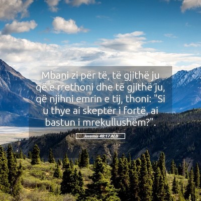 Picture 05 - Jeremia 48:17 ALB - Mbani zi për të, të gjithë ju që e rrethoni - Bible Verse Picture