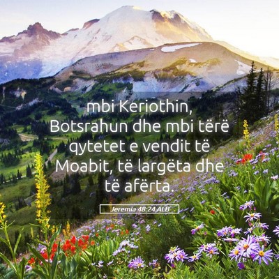 Picture 05 - Jeremia 48:24 ALB - mbi Keriothin, Botsrahun dhe mbi tërë qytetet e - Bible Verse Picture