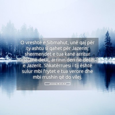Picture 05 - Jeremia 48:32 ALB - O vreshtë e Sibmahut, unë qaj për ty ashtu si - Bible Verse Picture