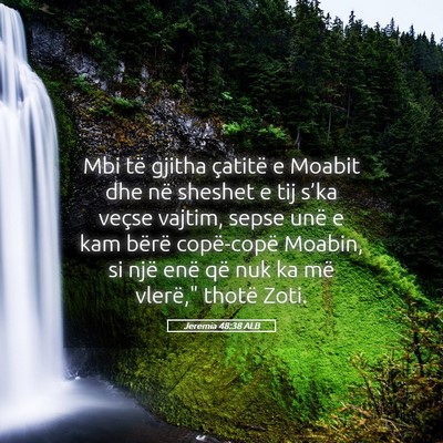 Picture 05 - Jeremia 48:38 ALB - Mbi të gjitha çatitë e Moabit dhe në sheshet - Bible Verse Picture