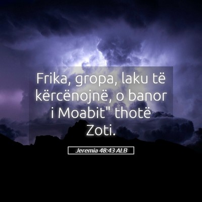 Picture 05 - Jeremia 48:43 ALB - Frika, gropa, laku të kërcënojnë, o banor i - Bible Verse Picture