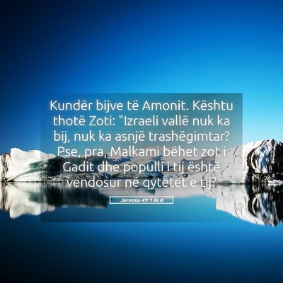 Picture 05 - Jeremia 49:1 ALB - Kundër bijve të Amonit. Kështu thotë Zoti: - Bible Verse Picture
