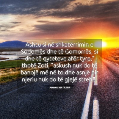 Picture 05 - Jeremia 49:18 ALB - Ashtu si në shkatërrimin e Sodomës dhe të - Bible Verse Picture