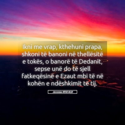 Picture 05 - Jeremia 49:8 ALB - Ikni me vrap, kthehuni prapa, shkoni të banoni - Bible Verse Picture