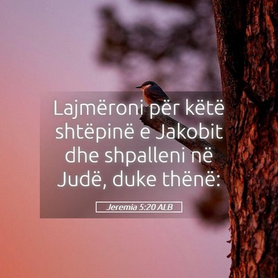 Picture 05 - Jeremia 5:20 ALB - Lajmëroni për këtë shtëpinë e Jakobit dhe - Bible Verse Picture
