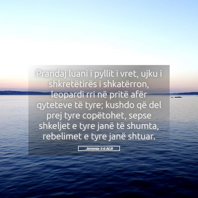 Picture 05 - Jeremia 5:6 ALB - Prandaj luani i pyllit i vret, ujku i - Bible Verse Picture