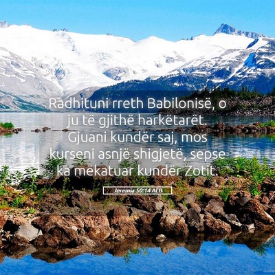 Picture 05 - Jeremia 50:14 ALB - Radhituni rreth Babilonisë, o ju të gjithë - Bible Verse Picture