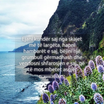 Picture 05 - Jeremia 50:26 ALB - Ejani kundër saj nga skajet më të largëta, - Bible Verse Picture