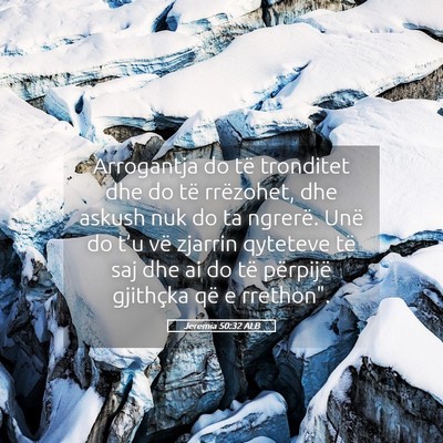 Picture 05 - Jeremia 50:32 ALB - Arrogantja do të tronditet dhe do të rrëzohet, - Bible Verse Picture
