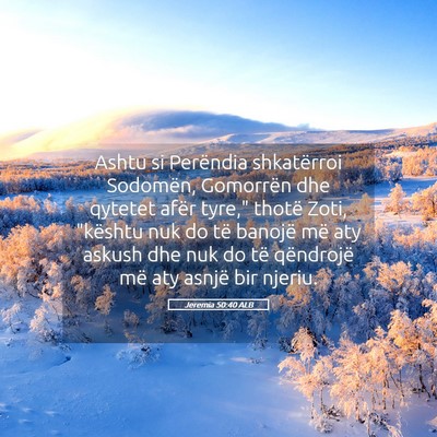Picture 05 - Jeremia 50:40 ALB - Ashtu si Perëndia shkatërroi Sodomën, - Bible Verse Picture