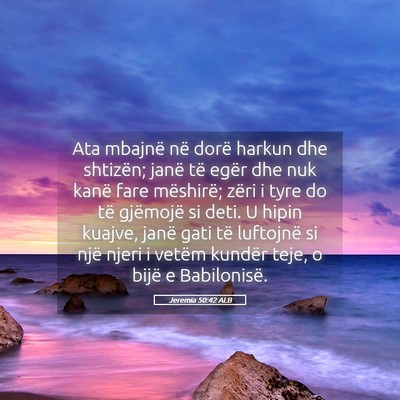 Picture 05 - Jeremia 50:42 ALB - Ata mbajnë në dorë harkun dhe shtizën; janë - Bible Verse Picture