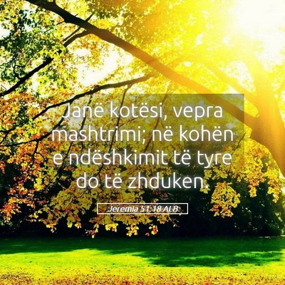 Picture 05 - Jeremia 51:18 ALB - Janë kotësi, vepra mashtrimi; në kohën e - Bible Verse Picture