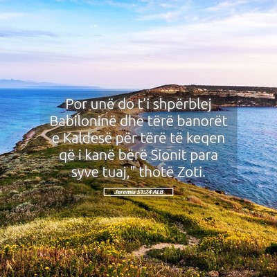 Picture 05 - Jeremia 51:24 ALB - Por unë do t’i shpërblej Babiloninë dhe - Bible Verse Picture