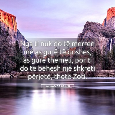 Picture 05 - Jeremia 51:26 ALB - Nga ti nuk do të merren më as gurë të qoshes, - Bible Verse Picture