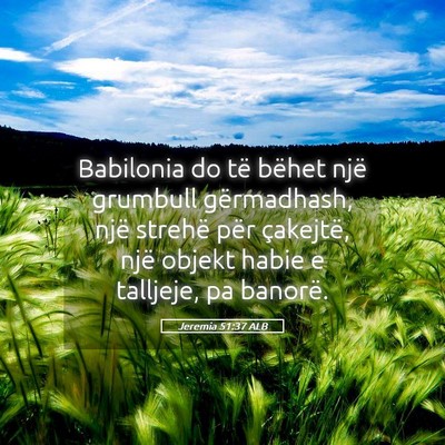 Picture 05 - Jeremia 51:37 ALB - Babilonia do të bëhet një grumbull - Bible Verse Picture