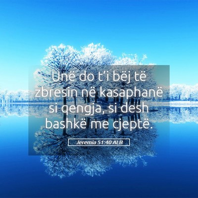 Picture 05 - Jeremia 51:40 ALB - Unë do t’i bëj të zbresin në kasaphanë si - Bible Verse Picture