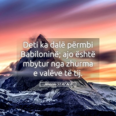 Picture 05 - Jeremia 51:42 ALB - Deti ka dalë përmbi Babiloninë; ajo është - Bible Verse Picture