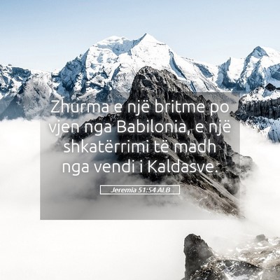 Picture 05 - Jeremia 51:54 ALB - Zhurma e një britme po vjen nga Babilonia, e - Bible Verse Picture