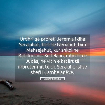 Picture 05 - Jeremia 51:59 ALB - Urdhri që profeti Jeremia i dha Serajahut, birit - Bible Verse Picture