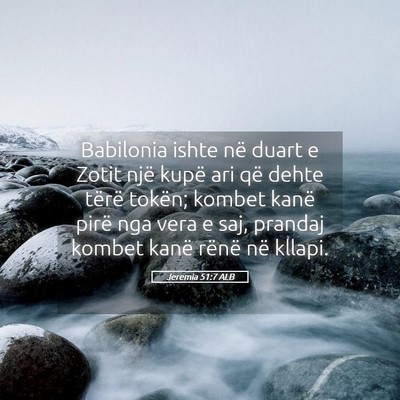 Picture 05 - Jeremia 51:7 ALB - Babilonia ishte në duart e Zotit një kupë ari - Bible Verse Picture
