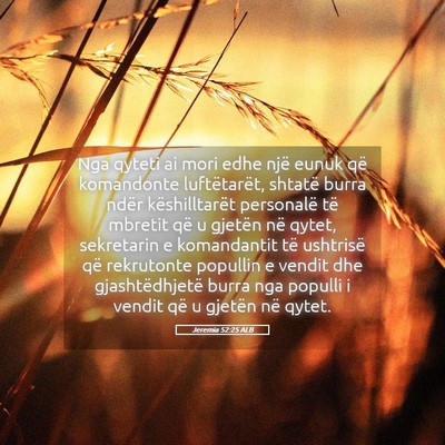 Picture 05 - Jeremia 52:25 ALB - Nga qyteti ai mori edhe një eunuk që komandonte - Bible Verse Picture