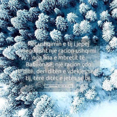 Picture 05 - Jeremia 52:34 ALB - Për ushqimin e tij i jepej rregullisht një - Bible Verse Picture