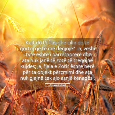 Picture 05 - Jeremia 6:10 ALB - Kujt do t’i flas dhe cilin do të qortoj që - Bible Verse Picture