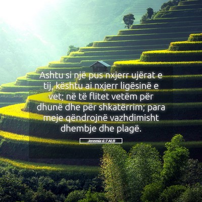 Picture 05 - Jeremia 6:7 ALB - Ashtu si një pus nxjerr ujërat e tij, kështu - Bible Verse Picture
