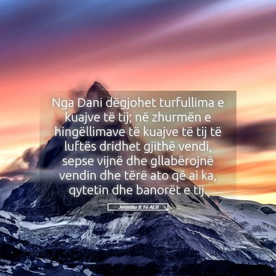 Picture 05 - Jeremia 8:16 ALB - Nga Dani dëgjohet turfullima e kuajve të tij; - Bible Verse Picture