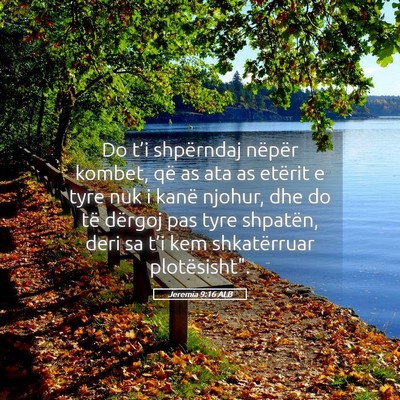 Picture 05 - Jeremia 9:16 ALB - Do t’i shpërndaj nëpër kombet, që as ata as - Bible Verse Picture