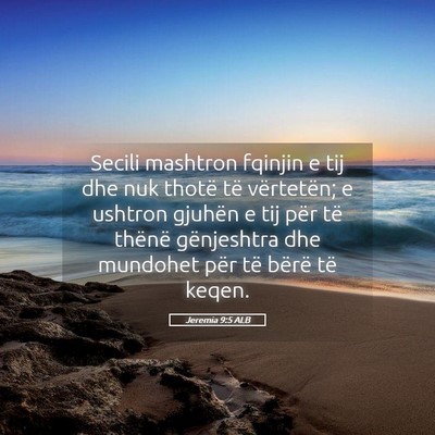 Picture 05 - Jeremia 9:5 ALB - Secili mashtron fqinjin e tij dhe nuk thotë të - Bible Verse Picture