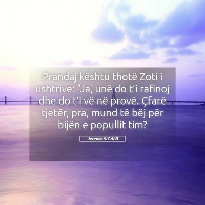 Picture 05 - Jeremia 9:7 ALB - Prandaj kështu thotë Zoti i ushtrive: 