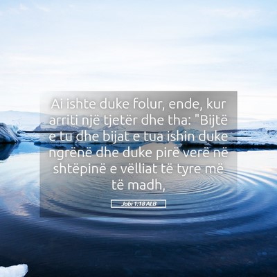 Picture 05 - Jobi 1:18 ALB - Ai ishte duke folur, ende, kur arriti një - Bible Verse Picture