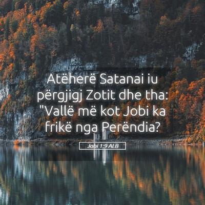 Picture 05 - Jobi 1:9 ALB - Atëherë Satanai iu përgjigj Zotit dhe tha: - Bible Verse Picture