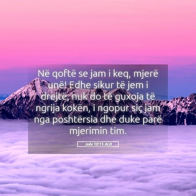 Picture 05 - Jobi 10:15 ALB - Në qoftë se jam i keq, mjerë unë! Edhe sikur - Bible Verse Picture