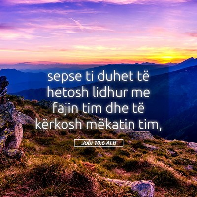 Picture 05 - Jobi 10:6 ALB - sepse ti duhet të hetosh lidhur me fajin tim dhe - Bible Verse Picture
