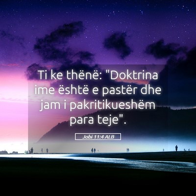 Picture 05 - Jobi 11:4 ALB - Ti ke thënë: 