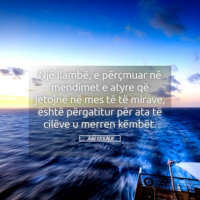 Picture 05 - Jobi 12:5 ALB - Një llambë, e përçmuar në mendimet e atyre - Bible Verse Picture