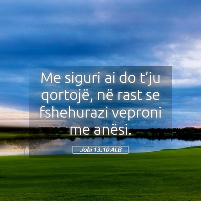 Picture 05 - Jobi 13:10 ALB - Me siguri ai do t’ju qortojë, në rast se - Bible Verse Picture