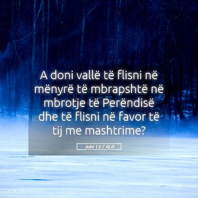 Picture 05 - Jobi 13:7 ALB - A doni vallë të flisni në mënyrë të - Bible Verse Picture
