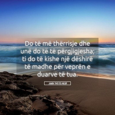 Picture 05 - Jobi 14:15 ALB - Do të më thërrisje dhe unë do të të - Bible Verse Picture