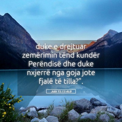 Picture 05 - Jobi 15:13 ALB - duke e drejtuar zemërimin tënd kundër - Bible Verse Picture