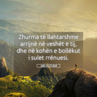 Picture 05 - Jobi 15:21 ALB - Zhurma të llahtarshme arrijnë në veshët e - Bible Verse Picture